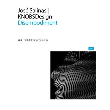 José Salinas / KNOBSDesin - Disembodiment