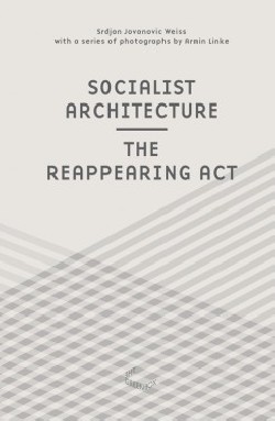 Socialist Architecture - The Reappearing Act