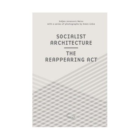 Socialist Architecture - The Reappearing Act