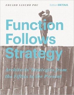 Function Follows Strategy Architect's Strategies from the Fifties to the Present