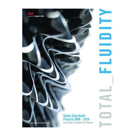 Total Fluidity Studio Zaha Hadid 2000-2010