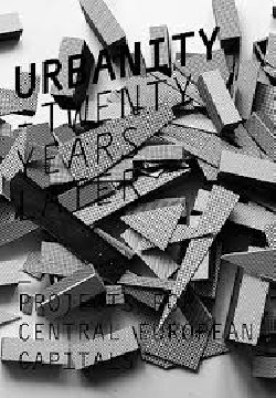 Urbanity. Twenty years later. Projects for central european capitals