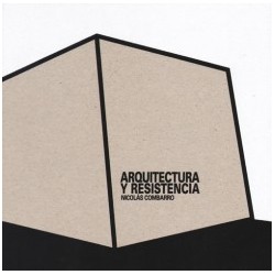 Architecture and Resistance / Arquitectura y Resistencia Nicolás Combarro