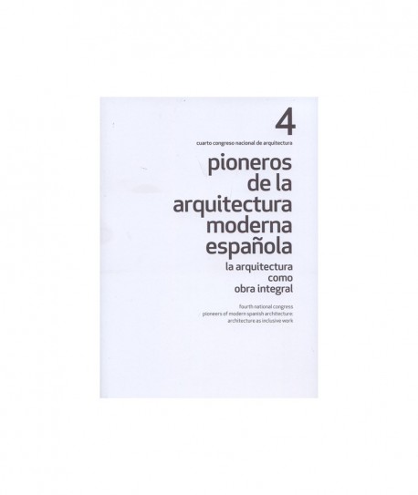 Pioneros de la Arquitectura Moderna Española La Arquitectura como Obra Integral