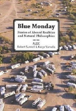 Blue Monday - Stories of absurd realities and natural philosophies