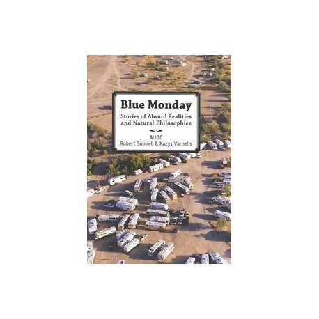 Blue Monday - Stories of absurd realities and natural philosophies