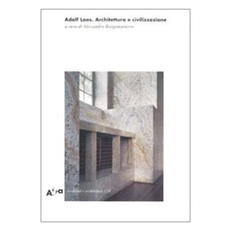 Adolf Loos Architettura e Civilizzazione - a cura di Alessandro Borgamainerio architecture and civilization