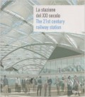 La stazione del XXI secolo - The 21 st century railway station