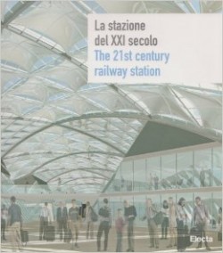 La stazione del XXI secolo - The 21 st century railway station