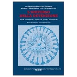 L'Universo Della Detenzione. Storia, architettura e norme dei modelli penitenziari