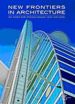 New Frontiers in Architecture. The United Arab Emirates between vision and reality