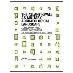 The atlantikwall as military archaelogical  landscape