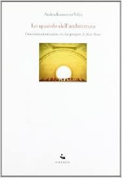 Lo sguardo dell´architettura - observazioni a margine di due progetti di Aldo Rossi