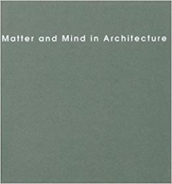 Matter and Mind in Architecture + DVD