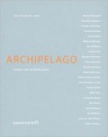 Archipelago essays on architecture blackwell frampton gullichsen harries hejduk heikkinen dan hoffman steven holl komonen esa la