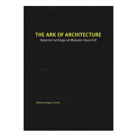 The Ark of Architecture selected writings of Malcolm Quantrill