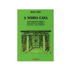 A Nossa Casa apontamentos sobre o bom gosto na construção das casas simples Raul Lino