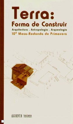 Terra: Forma de Construir Arquitectura Antropologia Arqueologia 10ª Mesa-Redonda de Primavera