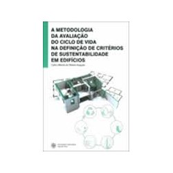 A Metodologia da avaliação do ciclo de vida na definição de critérios de sustentabilidade em edifícios