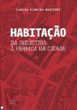 Habitação - da indústria à fábrica da cidade