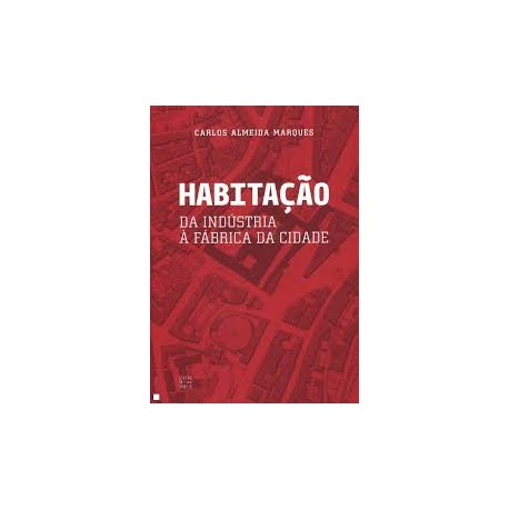 Habitação - da indústria à fábrica da cidade