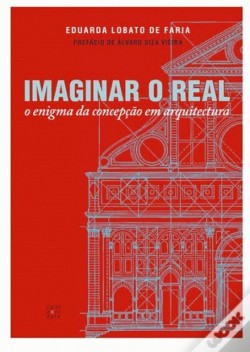 Imaginar o real - o enigma da concepção em arquitectura