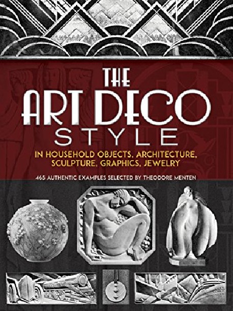 Art Deco Style in Household Objects, Architecture, Sculpture, Graphics, Jewelry