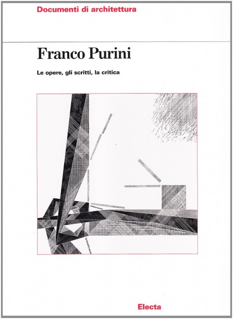 Franco Purini Le opere, gli scritti, la critica