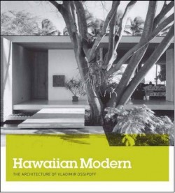 Hawaiian Modern - The Architecture of Vladimir Ossipoff Hawai