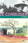 Le Corbusier et la Nature - Reencontres de La Fondation Le Corbusier