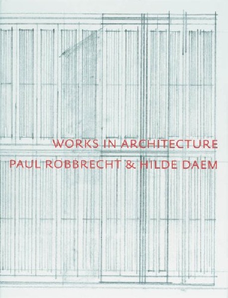 Paul Robbrecht & Hilde Daem Works