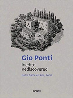 Gio Ponti Inedito Rediscovered Notre Dame de Sion, Roma