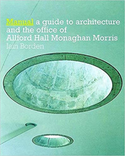 Manual the architecture and office of Allford Hall Monaghan Morris