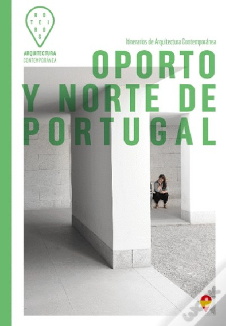 Oporto y Norte de Portugal Itinerarios de Arquitectura Contemporánea  ESP