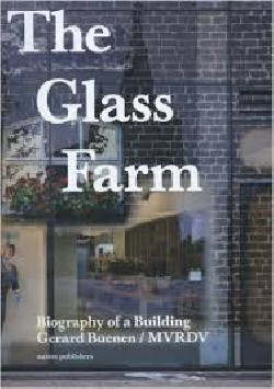 The Glass Farm - Biography Of A Building