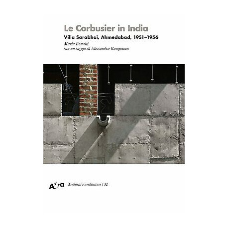 Le Corbusier in India Villa Sarabhai, Ahmedabad, 1951-1956