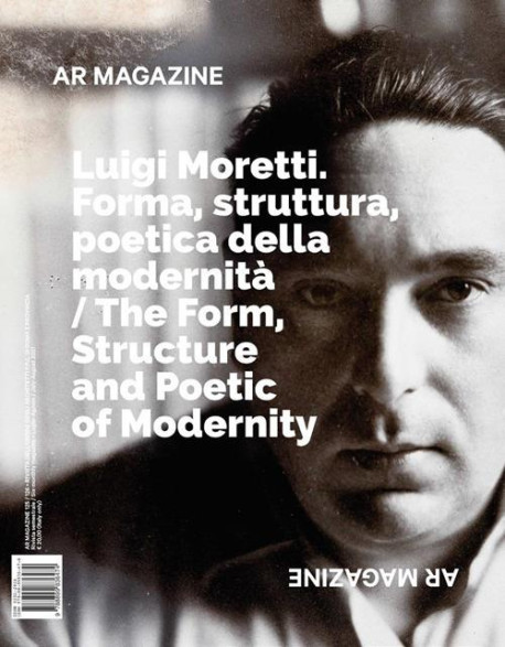 AR Magazine 125/126 Luigi Moretti The Form, Structure and Poetic of Modernity