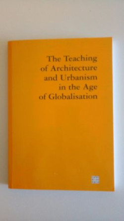 The Teaching of Architecture and Urbanism in the Age of Globalisation