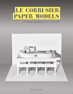 Le Corbusier Paper Models - 10 Kirigami Buildings to Cut and Fold