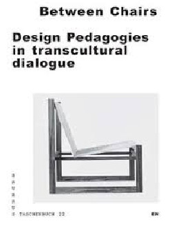 Between Chairs Design Pedagogies in Transcultural Dialogue