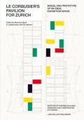 Le Corbusier's Pavilion for Zurich - Model and Prototype of an Ideal Exhibition Space
