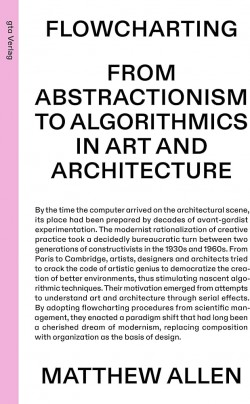 Flowcharting From Abstractionism to algorithmics in art and architecture