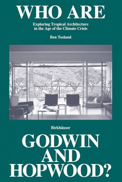 Who Are Godwin and Hopwood Exploring Tropical Architecture in the Age of Climate Crisis