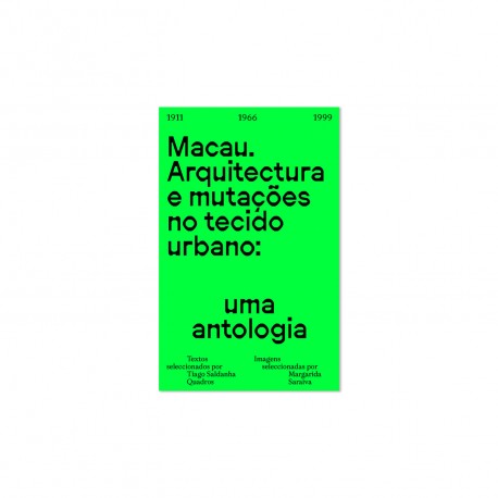 Macau. Arquitectura e Mutações no Tecido Urbano: uma Antologia