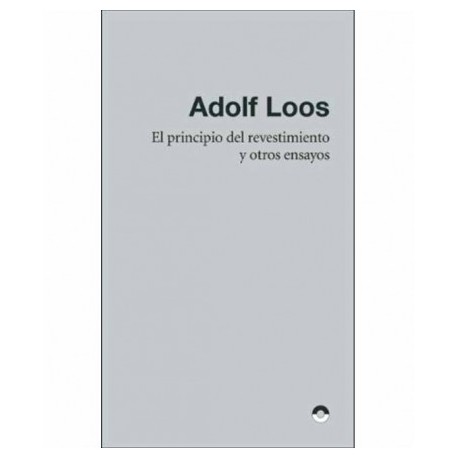 El Principio del Revestimiento y otros ensayos Adolf Loos