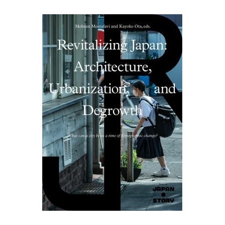 Revitalizing Japan: Architecture, Urbanization, and Degrowth