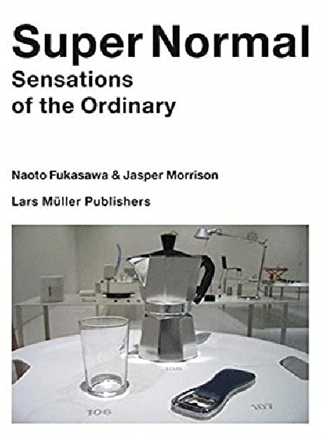 Super Normal - Sensations of the Ordinary