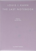 Louis I. Kahn The Last Notebook