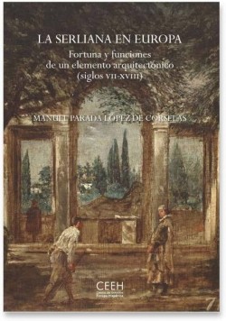 La serliana en Europa. Fortuna y funciones de un elemento arquitectónico  siglos VII-XVIII