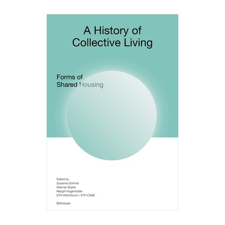 A History of Collective Living - Forms of Shared Housing